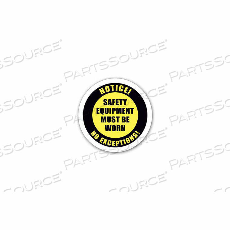 OEM#: DS-SIGN 24-0178DURASTRIPE 24 ROUND SIGN - NOTICE SAFETY EQUIPMENT MUST BE WORN NO EXCEPTIONS by ERGOMAT INC.