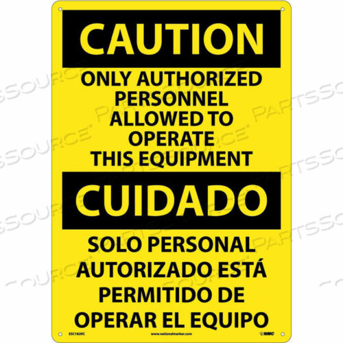 OEM#: ESC182RCBILINGUAL PLASTIC SIGN - CAUTION ONLY AUTHORIZED PERSONNEL ALLOWED TO OPERATE by National Marker Company