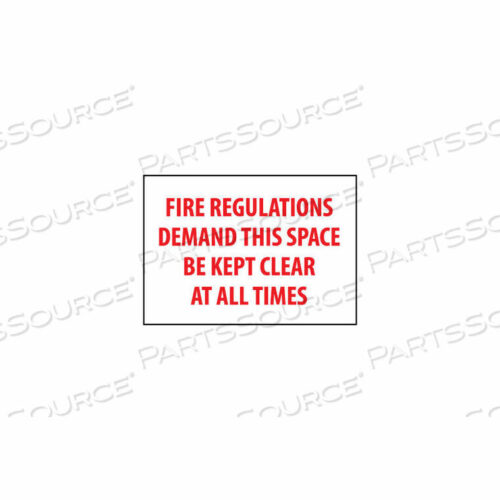 OEM#: M424PFIRE SAFETY SIGN - FIRE REGULATIONS DEMAND THIS SPACE BE KEPT CLEAR - VINYL by National Marker Company