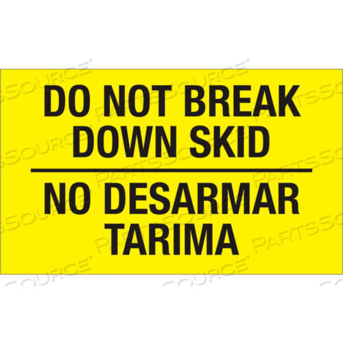 OEM#: DL3035DO NOT BREAK DOWN SKID 3 X 5 ДВУЯЗЫЧНЫЕ ЭТИКЕТКИ ФЛУОРЕСЦЕНТНЫЕ ЖЕЛТЫЕ 500 В РУЛОНЕ от Decker Tape Products