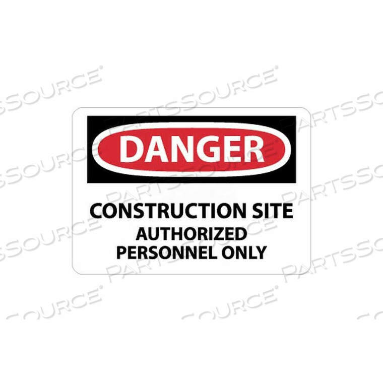 OEM#: D247RBNMC ЗНАК OSHA, ОПАСНО! СТРОИТЕЛЬНАЯ ПЛОЩАДКА. ТОЛЬКО ДЛЯ АВТОРИЗОВАННОГО ПЕРСОНАЛА, 10 X 14, БЕЛЫЙ/КРАСНЫЙ/ЧЕРНЫЙ, от National Marker Company